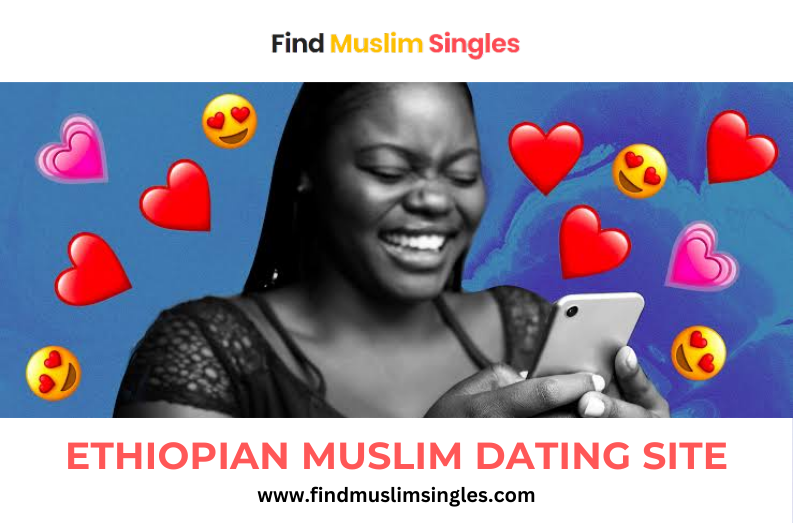 Ethiopian Muslim Dating Site: Connecting Cultures Through Love