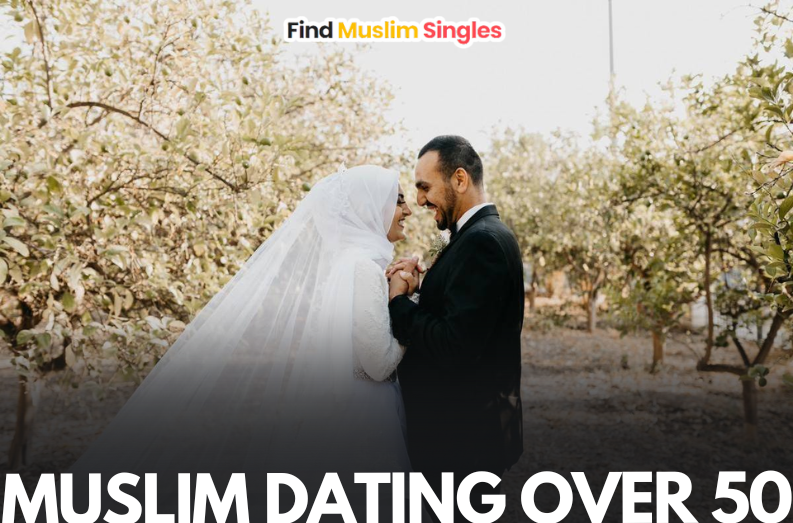 Muslim Dating Over 50 – Embracing Love at a Mature Age