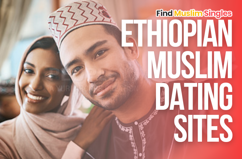 Embracing Love and Cultural Connections: Exploring Ethiopian Muslim Dating Sites